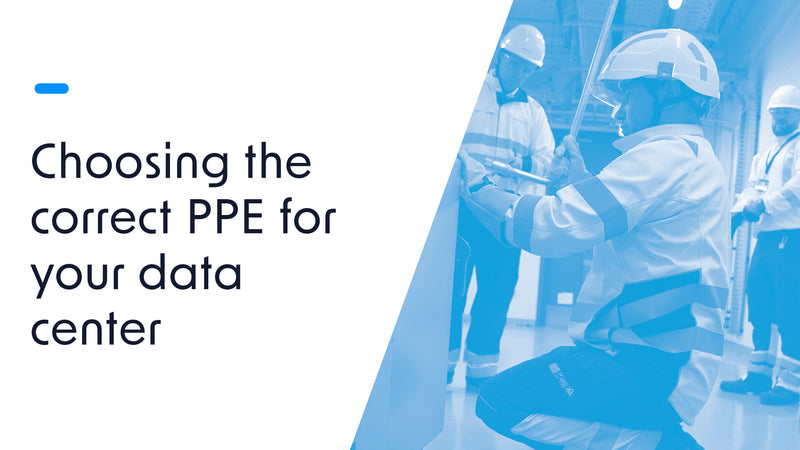 Choosing the correct PPE for your data center