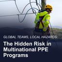 Global Teams, Local Hazards: The Hidden Risk in Multinational PPE Programs