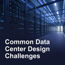 Common data center design challenges