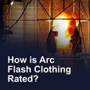 How is Arc Flash Clothing Rated?