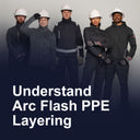 Understand Arc Flash PPE Layering