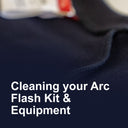 Cleaning your Arc Flash Kit & Equipment
