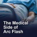 The Medical Side of Arc Flash
