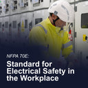 NFPA 70E: Standard for Electrical Safety in the Workplace