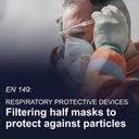 EN 149: Respiratory protective devices - Filtering half masks to protect against particles