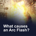 What causes an Arc Flash?