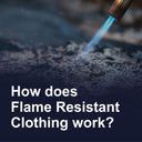 How does Flame Resistant Clothing work?
