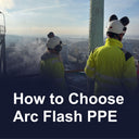 How to choose Arc Flash PPE
